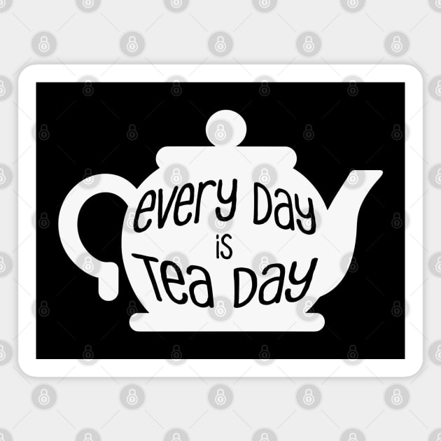 Every Day is Tea Day Magnet by HolidayBug